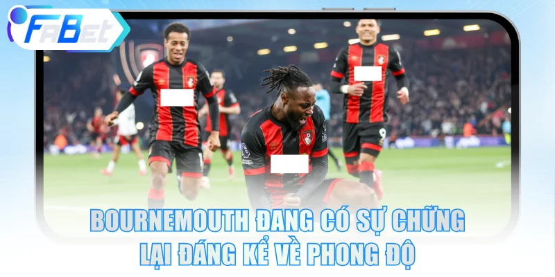 Bournemouth đang có sự chững lại đáng kể về phong độ